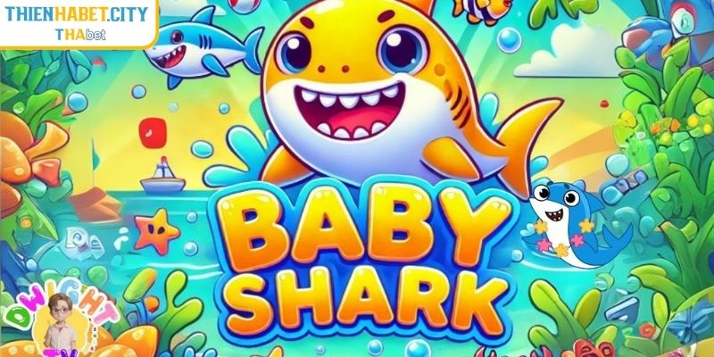 Baby Shark Thienhabet - Mẹo Săn Hũ Triệu Đô Từ Chuyên Gia 1 Khám phá sức hút của Baby Shark Thienhabet