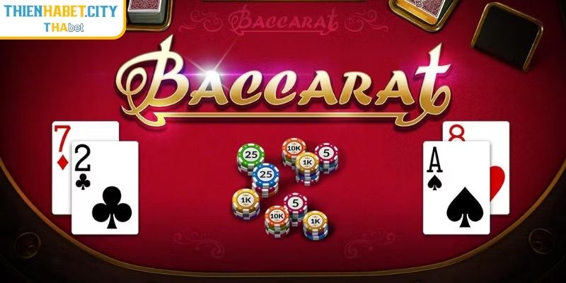 Tìm hiểu đặc trưng của Baccarat Thienhabet
