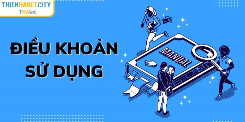 Điều Khoản Sử Dụng Thienhabet - Thông Tin Cần Nắm Bắt 3 Nghĩa vụ bắt buộc dành cho khách hàng