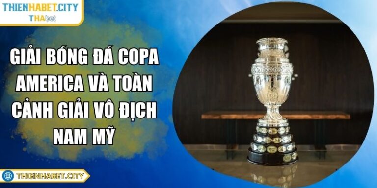 Giải Bóng Đá Copa America Và Toàn Cảnh Giải Vô Địch Nam Mỹ 7 Giải bóng đá Copa America